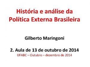 Histria e anlise da Poltica Externa Brasileira Gilberto