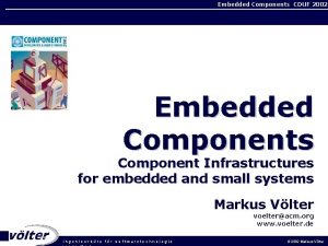 Embedded Components CDUF 2002 Embedded Components Component Infrastructures