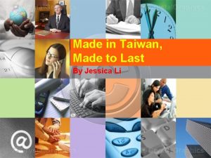 Made in Taiwan Made to Last By Jessica