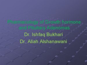 Pharmacology of Growth hormone and Pituitary Adenomas Dr