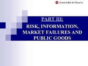 PART III RISK INFORMATION MARKET FAILURES AND PUBLIC