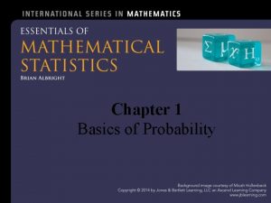 Chapter 1 Basics of Probability Chapter 1 Basics