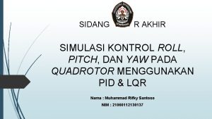 SIDANG TUGAR AKHIR SIMULASI KONTROL ROLL PITCH DAN