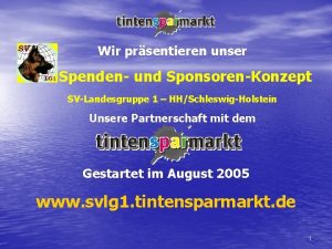 Wir prsentieren unser Spenden und SponsorenKonzept SVLandesgruppe 1