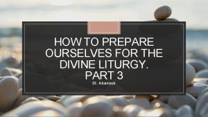 HOW TO PREPARE OURSELVES FOR THE DIVINE LITURGY