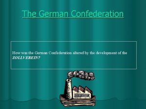 The German Confederation How was the German Confederation