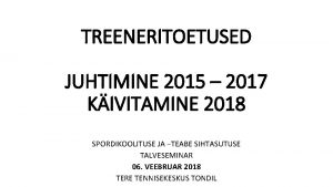TREENERITOETUSED JUHTIMINE 2015 2017 KIVITAMINE 2018 SPORDIKOOLITUSE JA