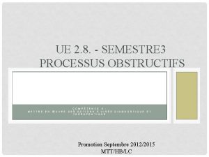 UE 2 8 SEMESTRE 3 PROCESSUS OBSTRUCTIFS COMPTENCE