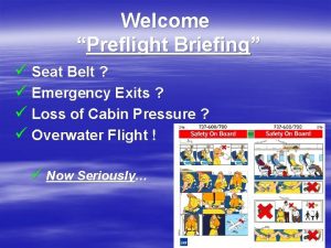 Welcome Preflight Briefing Seat Belt Emergency Exits Loss
