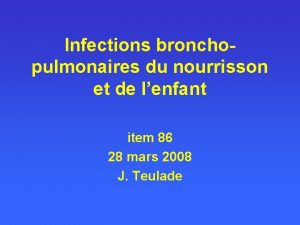 Infections bronchopulmonaires du nourrisson et de lenfant item