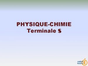PHYSIQUECHIMIE Terminale S Spcialit physique chimie 2 h