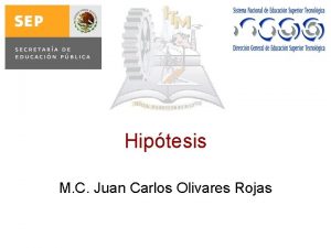 Hiptesis M C Juan Carlos Olivares Rojas Hiptesis