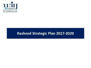 Rasheed Strategic Plan 2017 2020 Strategy Development Framework