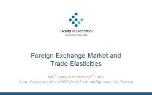 Foreign Exchange Market and Trade Elasticities IMQF course