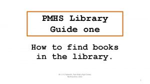 PMHS Library Guide one How to find books