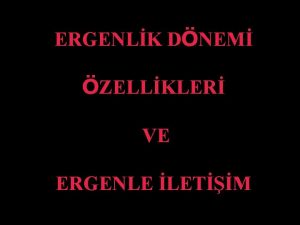 ERGENLK DNEM ZELLKLER VE ERGENLE LETM nsanda bedence