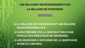 LES MALADIES NEURODEGENERATIVES LA MALADIE DE PARKINSON DEFINITION