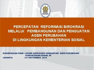 PERCEPATAN REFORMASI BIROKRASI MELALUI PEMBANGUNAN DAN PENGUATAN AGEN