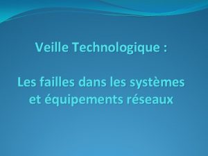 Veille Technologique Les failles dans les systmes et