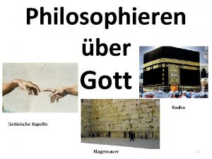 Philosophieren ber Gott Kaaba Sixtinische Kapelle Klagemauer 1