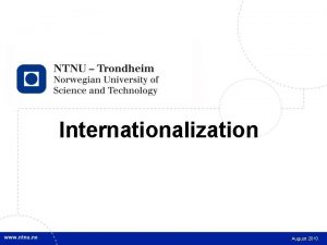 1 Internationalization August 2013 2 INTERNATIONALIZATION International Plan