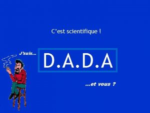 Cest scientifique Jsuis D A et vous Questce