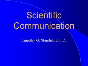 Scientific Communication Timothy G Standish Ph D Communication