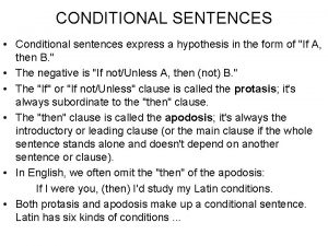 CONDITIONAL SENTENCES Conditional sentences express a hypothesis in