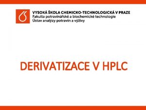 DERIVATIZACE V HPLC Derivatizace v HPLC Obecn zpsob