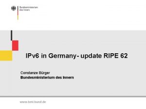 IPv 6 in Germany update RIPE 62 Constanze