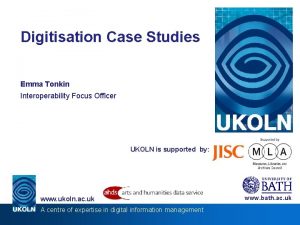 Digitisation Case Studies Emma Tonkin Interoperability Focus Officer