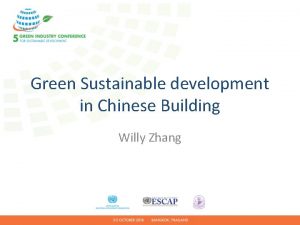 Green Sustainable development in Chinese Building Willy Zhang