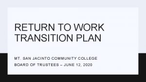 RETURN TO WORK TRANSITION PLAN MT SAN JACINTO