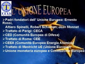 Padri fondatori dell Unione Eurupea Ernesto Rossi Altiero