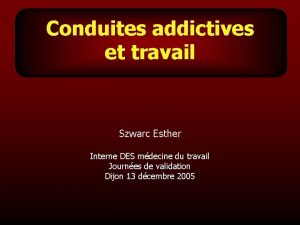 Conduites addictives et travail Szwarc Esther Interne DES