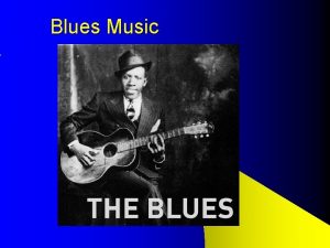 Blues Music Blues Defined This age old word