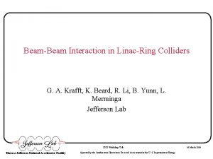 BeamBeam Interaction in LinacRing Colliders G A Krafft