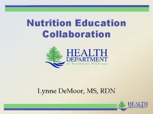 Nutrition Education Collaboration Lynne De Moor MS RDN