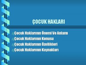 OCUK HAKLARI bocuk Haklarnn nemi Ve Anlam bocuk