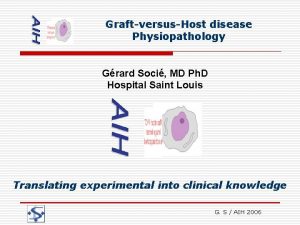 GraftversusHost disease Physiopathology Grard Soci MD Ph D