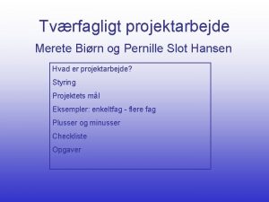 Tvrfagligt projektarbejde Merete Birn og Pernille Slot Hansen