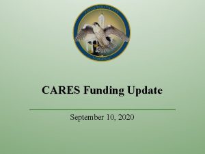 CARES Funding Update September 10 2020 FEDERAL CARES