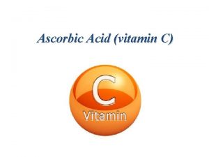 Ascorbic Acid vitamin C What is vitamin C