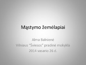 Mstymo emlapiai Alma Balnien Vilniaus viesos pradin mokykla
