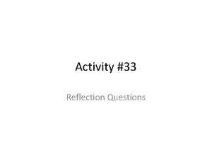 Activity 33 Reflection Questions Question 1 Describe how