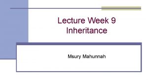 Lecture Week 9 Inheritance Msury Mahunnah Overview Super