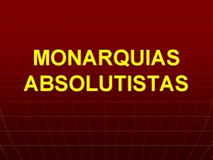 MONARQUIAS ABSOLUTISTAS Interesses da BURGUESIA CLERO E NOBREZA