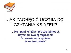 JAK ZACHCI UCZNIA DO CZYTANIA KSIEK Hej pani