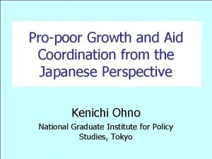 Propoor Growth and Aid Coordination from the Japanese