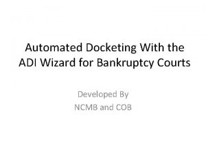 Automated Docketing With the ADI Wizard for Bankruptcy
